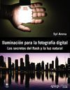 ILUMINACIÓN PARA LA FOTOGRAFÍA DIGITAL. LOS SECRETOS DEL FLASH Y LA LUZ NATURAL