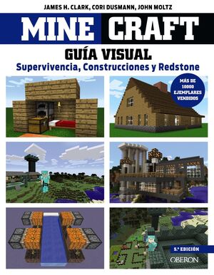 MINECRAFT. GUÍA VISUAL. SUPERVIVENCIA, CONSTRUCCIONES Y REDSTONE
