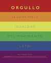 ORGULLO. LA LUCHA POR LA IGUALDAD DEL MOVIMIENTO LGTBI+