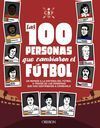 LAS 100 PERSONAS QUE CAMBIARON EL FÚTBOL