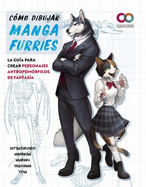 CÓMO DIBUJAR MANGA FURRIES. LA GUÍA PARA CREAR PERSONAJES ANTROPOMÓRFICOS DE FAN