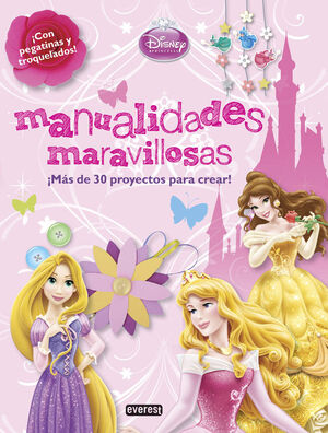 PRINCESAS DISNEY. MANUALIDADES MARAVILLOSAS