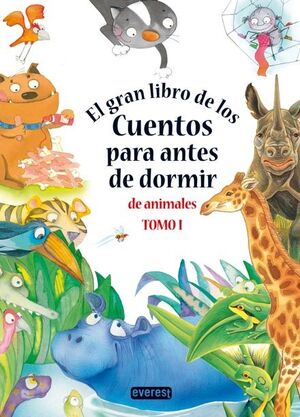 EL GRAN LIBRO DE LOS CUENTOS PARA ANTES DE DORMIR DE ANIMALES. TOMO I