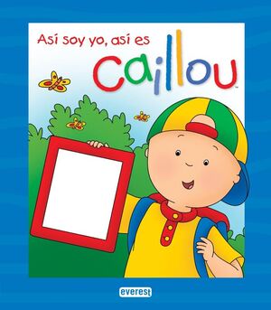 CAILLOU. ASÍ SOY YO, ASÍ ES CAILLOU. LIBRO PERSONALIZADO