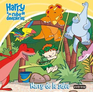 HARRY Y SU CUBO DE DINOSAURIOS. HARRY DE LA SELVA