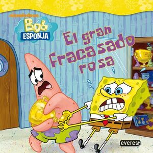 BOB ESPONJA. EL GRAN FRACASADO ROSA