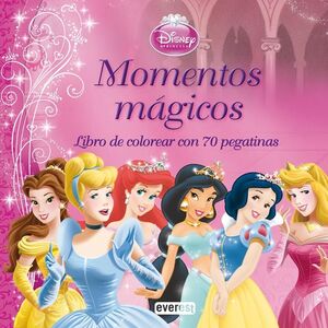 PRINCESAS DISNEY. MOMENTOS MÁGICOS. LIBRO DE COLOREAR CON 70 PEGATINAS