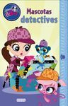 LITTLEST PET SHOP. MASCOTAS DETECTIVES