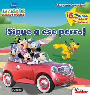 LA CASA DE MICKEY MOUSE. ¡SIGUE A ESE PERRO! LIBRO Y COCHE CON SONIDOS