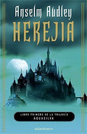 HEREJÍA. LA TRILOGÍA DE AQUASILVA, I