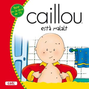 CAILLOU ESTÀ MALALT