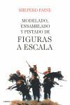 MODELADO,ENSAMBLADO Y PINTADO DE FIGURAS A ESCALA