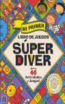 MI PRIMER LIBRO DE JUEGOS SÚPER DIVER