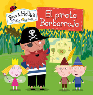 EL PIRATA BARBARROJA (UN CUENTO DE EL PEQUEÑO REINO DE BEN Y HOLLY)