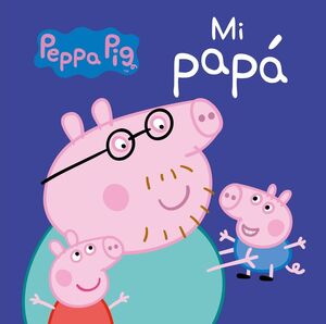 MI PAPÁ (PEPPA PIG. PEQUEÑAS MANITAS)