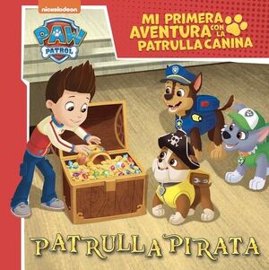 PATRULLA PIRATA (MI PRIMERA AVENTURA CON LA PATRULLA CANINA  PAW PATROL)