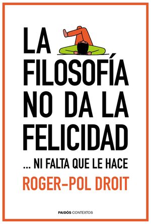 LA FILOSOFÍA NO DA LA FELICIDAD