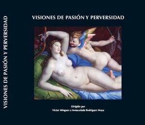 VISIONES DE PASIÓN Y PERVERSIDAD