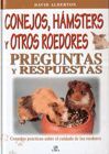 CONEJOS, HÁMSTERS Y OTROS ROEDORES. PREGUNTAS Y RESPUESTAS