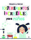 EXPERIMENTOS INCREÍBLES PARA NIÑOS