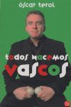 TODOS NACEMOS VASCOS - MINI   (OSCAR TEROL)