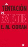 LA TENTACION DE EXISTIR     PDL     E.M. CIORAN
