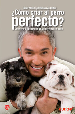 ¿COMO CRIAR AL PERRO PERFECTO?