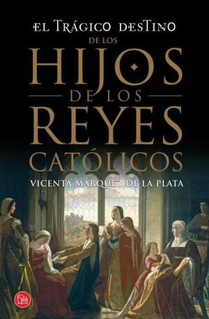 EL TRÁGICO DESTINO DE LOS HIJOS DE LOS REYES CATÓLICO (BOLSILLO)