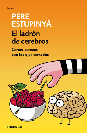 EL LADRÓN DE CEREBROS. COMER CEREZAS CON LOS OJOS CERRADOS