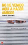 NO HE VENIDO AQUI A HACER AMIGOS FG ( JAIME MIRANDA )