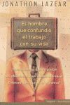 HOMBRE QUE CONFUNDIO EL TRABAJO CON SU VIDA, EL