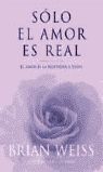 SOLO EL AMOR ES REAL