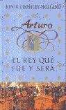 ARTURO EL REY QUE FUE Y SERÁ