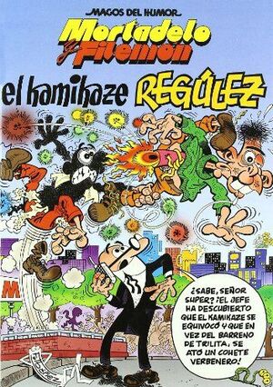 MORTADELO Y FILEMÓN. EL KAMIKAZE REGÚLEZ (MAGOS DEL HUMOR 109)