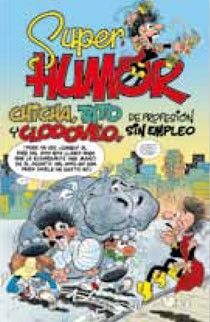 CHICHA, TATO Y CLODOVEO, DE PROFESIÓN SIN EMPLEO (SÚPER HUMOR MORTADELO 46)