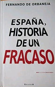 ESPAÑA HISTORIA DE UN FRACASO