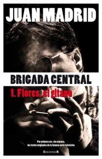 BRIGADA CENTRAL 1. FLORES, EL GITANO