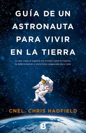 GUÍA DE UN ASTRONAUTA PARA VIVIR EN LA TIERRA