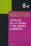 SELECTIVIDAD, CIENCIAS DE LA TIERRA Y DEL MEDIO AMBIENTE. PRUEBAS 2005