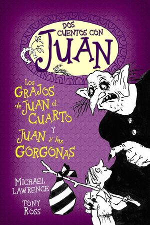 DOS CUENTOS CON JUAN. LOS GRAJOS DE JUAN EL CUARTO Y JUAN Y LAS GORGONAS