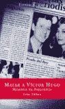 MATAR A VICTOR HUGO