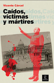 CAIDOS, VÍCTIMAS Y MÁRTIRES