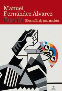 ESPAÑA. BIOGRAFÍA DE UNA NACIÓN