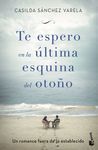 TE ESPERO EN LA ÚLTIMA ESQUINA DEL OTOÑO