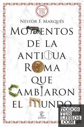 MOMENTOS DE LA ANTIGUA ROMA QUE CAMBIARON EL MUNDO