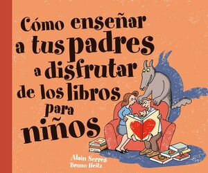 CÓMO ENSEÑAR A TUS PADRES A DISFRUTAR DE LOS LIBROS PARA NIÑOS