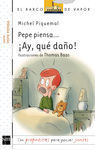 BVPEP. PEPE PIENSA... ¡AY, QUÉ DAÑO!