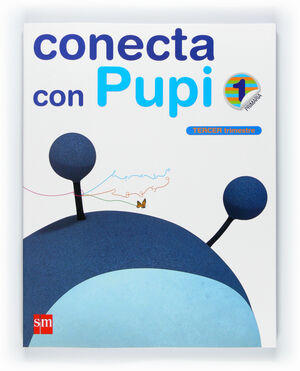 MÉTODO GLOBALIZADO. 1 PRIMARIA, 3 TRIMESTRE. CONECTA CON PUPI