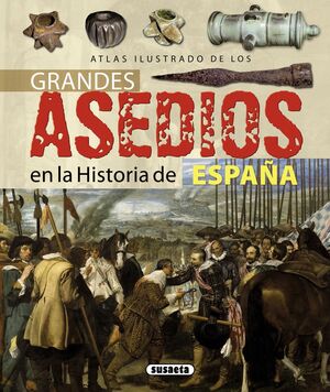 ATLAS ILUSTRADO GRANDES ASEDIOS EN LA HISTORIA DE ESPAÑA