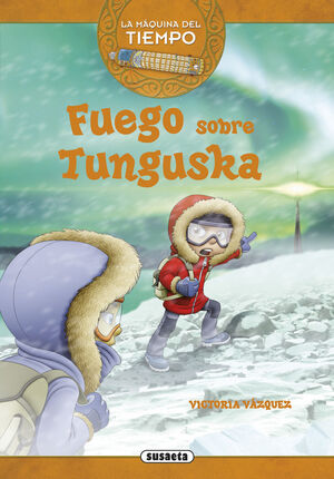LA MÁQUINA DEL TIEMPO. FUEGO SOBRE TUNGUSKA